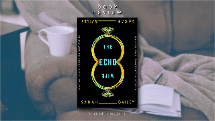 the-echo-wife-by-sarah-gailey-feature