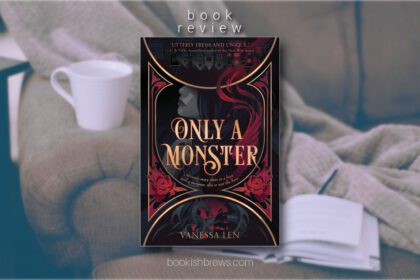 Only a Monster by Vanessa Len, a book review by Bookish Brews, a diverse book blog