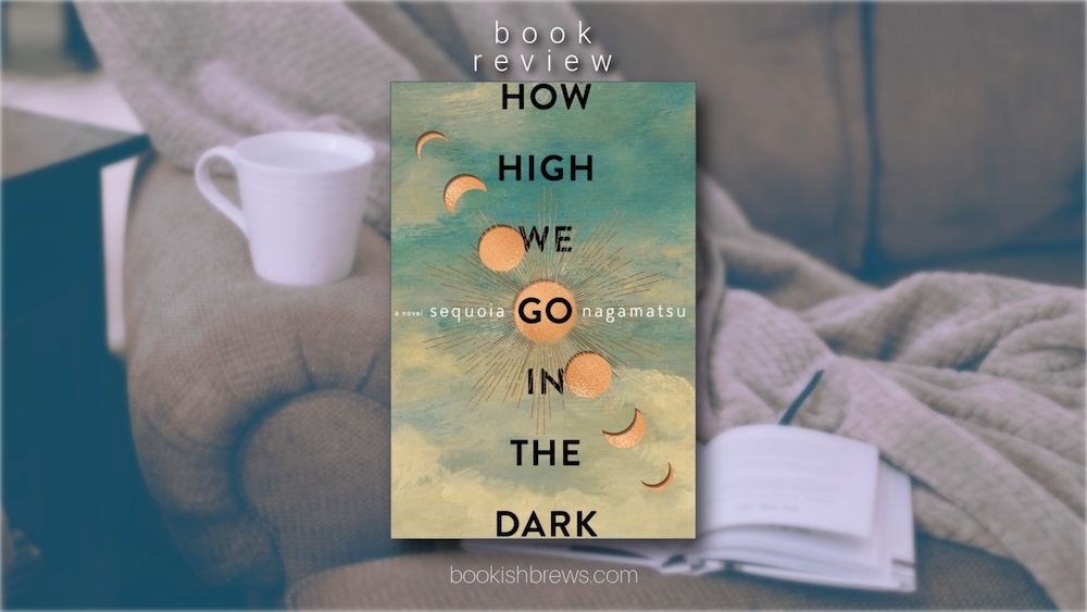How High We Go in the Dark by Sequoia Nagamatsu